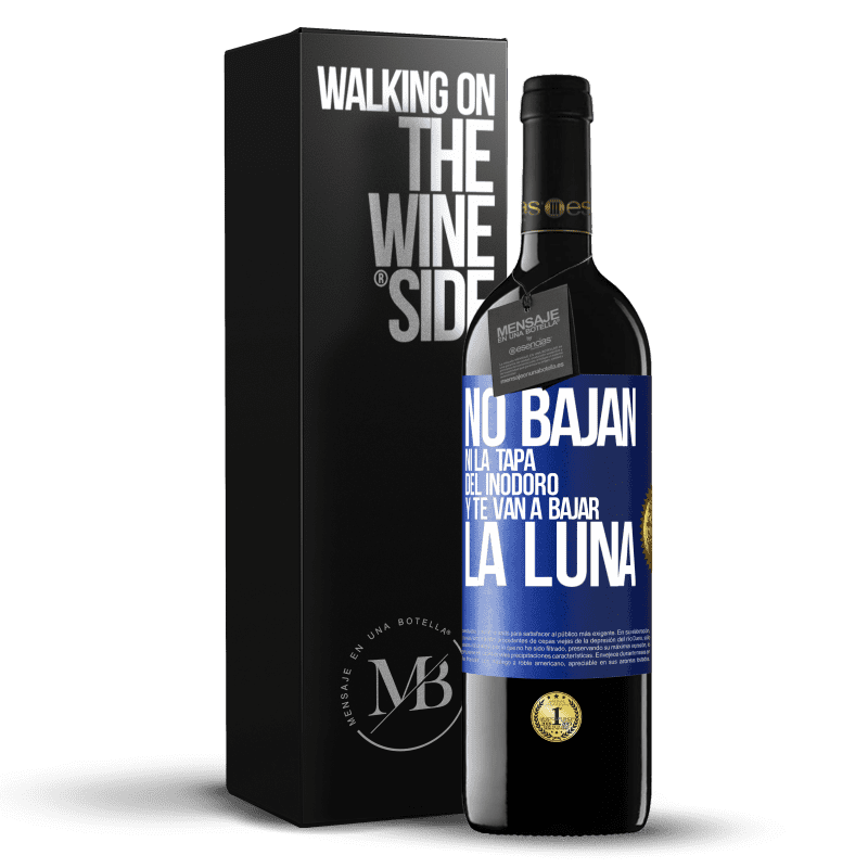 39,95 € Envío gratis | Vino Tinto Edición RED MBE Reserva No bajan ni la tapa del inodoro y te van a bajar la luna Etiqueta Azul. Etiqueta personalizable Reserva 12 Meses Cosecha 2015 Tempranillo