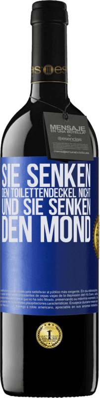 39,95 € Kostenloser Versand | Rotwein RED Ausgabe MBE Reserve Sie senken den Toilettendeckel nicht und sie senken den Mond Blaue Markierung. Anpassbares Etikett Reserve 12 Monate Ernte 2016 Tempranillo