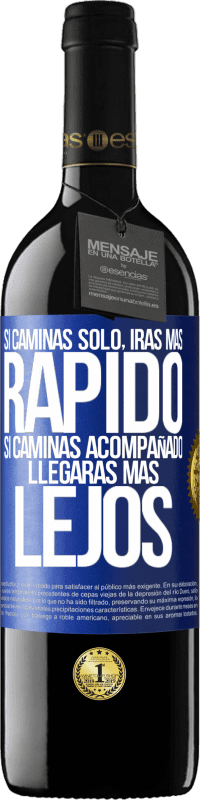 39,95 € | Vino Tinto Edición RED MBE Reserva Si caminas solo, irás más rápido. Si caminas acompañado, llegarás más lejos Etiqueta Azul. Etiqueta personalizable Reserva 12 Meses Cosecha 2015 Tempranillo