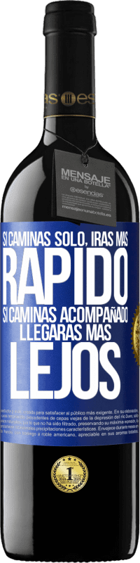 39,95 € | Vino Tinto Edición RED MBE Reserva Si caminas solo, irás más rápido. Si caminas acompañado, llegarás más lejos Etiqueta Azul. Etiqueta personalizable Reserva 12 Meses Cosecha 2016 Tempranillo