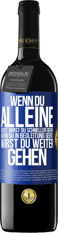 39,95 € | Rotwein RED Ausgabe MBE Reserve Wenn du alleine gehst, wirst du schneller gehen. Wenn du in Begleitung gehst, wirst du weiter gehen Blaue Markierung. Anpassbares Etikett Reserve 12 Monate Ernte 2015 Tempranillo