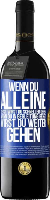 39,95 € | Rotwein RED Ausgabe MBE Reserve Wenn du alleine gehst, wirst du schneller gehen. Wenn du in Begleitung gehst, wirst du weiter gehen Blaue Markierung. Anpassbares Etikett Reserve 12 Monate Ernte 2016 Tempranillo