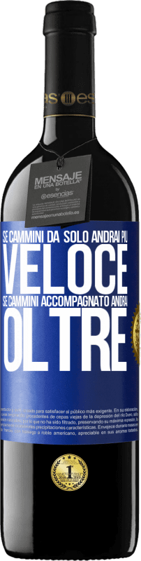 39,95 € | Vino rosso Edizione RED MBE Riserva Se cammini da solo, andrai più veloce. Se cammini accompagnato, andrai oltre Etichetta Blu. Etichetta personalizzabile Riserva 12 Mesi Raccogliere 2015 Tempranillo