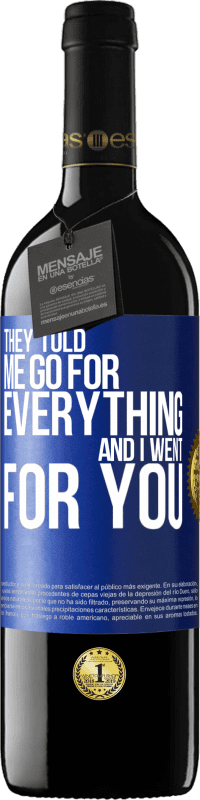 39,95 € Free Shipping | Red Wine RED Edition MBE Reserve They told me go for everything and I went for you Blue Label. Customizable label Reserve 12 Months Harvest 2016 Tempranillo