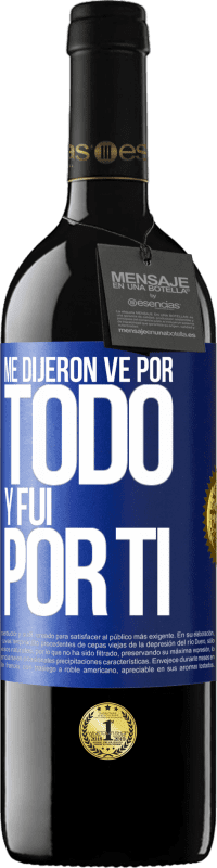 39,95 € Envío gratis | Vino Tinto Edición RED MBE Reserva Me dijeron ve por todo y fui por ti Etiqueta Azul. Etiqueta personalizable Reserva 12 Meses Cosecha 2016 Tempranillo