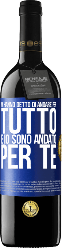 39,95 € | Vino rosso Edizione RED MBE Riserva Mi hanno detto di andare per tutto e io sono andato per te Etichetta Blu. Etichetta personalizzabile Riserva 12 Mesi Raccogliere 2015 Tempranillo