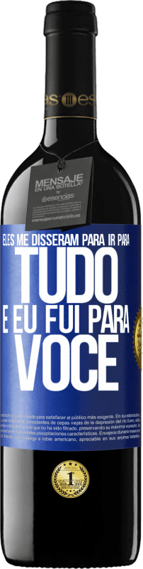 39,95 € Envio grátis | Vinho tinto Edição RED MBE Reserva Eles me disseram para ir para tudo e eu fui para você Etiqueta Azul. Etiqueta personalizável Reserva 12 Meses Colheita 2016 Tempranillo