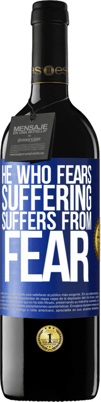 39,95 € | Red Wine RED Edition MBE Reserve He who fears suffering, suffers from fear Blue Label. Customizable label Reserve 12 Months Harvest 2015 Tempranillo