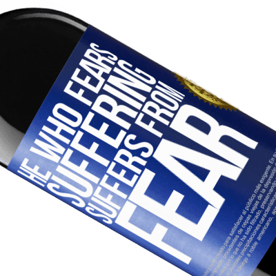 Unique & Personal Expressions. «He who fears suffering, suffers from fear» RED Edition Crianza 6 Months
