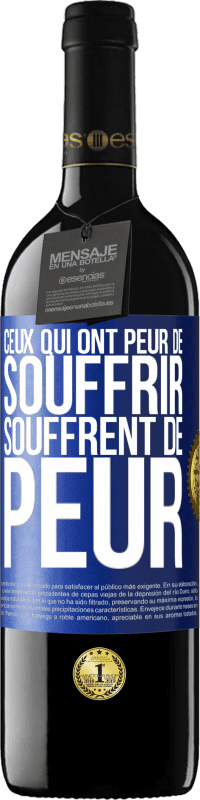 39,95 € Envoi gratuit | Vin rouge Édition RED MBE Réserve Ceux qui ont peur de souffrir, souffrent de peur Étiquette Bleue. Étiquette personnalisable Réserve 12 Mois Récolte 2016 Tempranillo