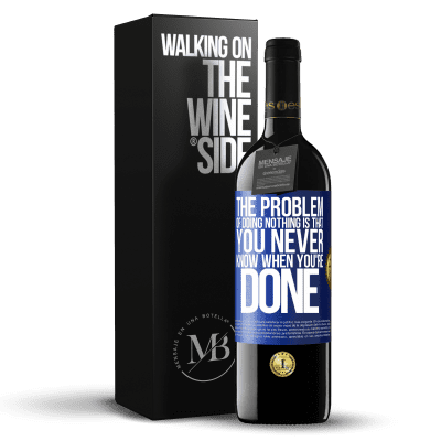 «The problem of doing nothing is that you never know when you're done» RED Edition MBE Reserve