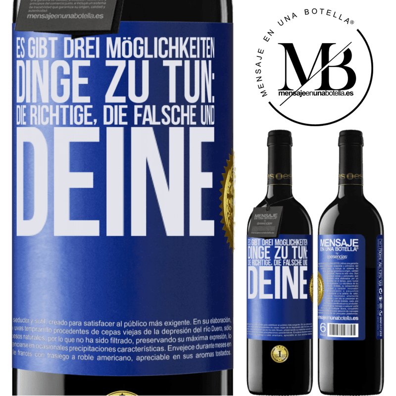 39,95 € Kostenloser Versand | Rotwein RED Ausgabe MBE Reserve Es gibt drei Arten, Dinge zu tun: die Richtige, die Falsche und Deine Blaue Markierung. Anpassbares Etikett Reserve 12 Monate Ernte 2016 Tempranillo