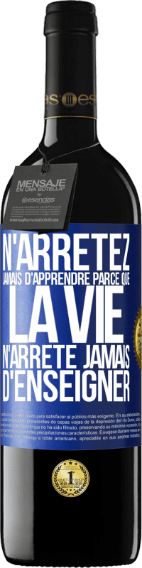 39,95 € | Vin rouge Édition RED MBE Réserve N'arrêtez jamais d'apprendre parce que la vie n'arrête jamais d'enseigner Étiquette Bleue. Étiquette personnalisable Réserve 12 Mois Récolte 2015 Tempranillo