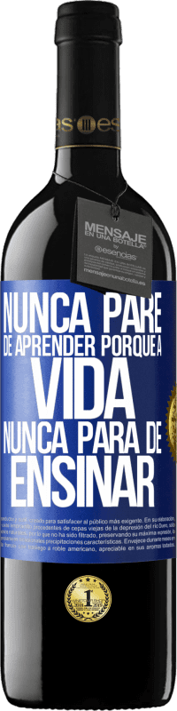 39,95 € | Vinho tinto Edição RED MBE Reserva Nunca pare de aprender porque a vida nunca para de ensinar Etiqueta Azul. Etiqueta personalizável Reserva 12 Meses Colheita 2015 Tempranillo