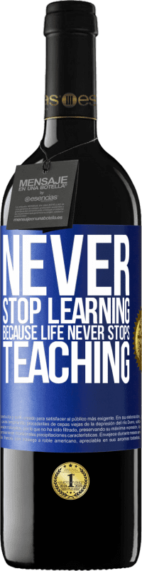 39,95 € | Red Wine RED Edition MBE Reserve Never stop learning becouse life never stops teaching Blue Label. Customizable label Reserve 12 Months Harvest 2014 Tempranillo
