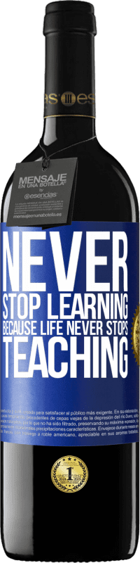 39,95 € | Red Wine RED Edition MBE Reserve Never stop learning becouse life never stops teaching Blue Label. Customizable label Reserve 12 Months Harvest 2015 Tempranillo