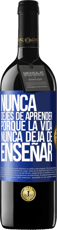 39,95 € | Vino Tinto Edición RED MBE Reserva Nunca dejes de aprender porque la vida nunca deja de enseñar Etiqueta Azul. Etiqueta personalizable Reserva 12 Meses Cosecha 2015 Tempranillo