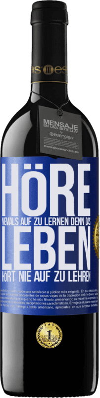 39,95 € Kostenloser Versand | Rotwein RED Ausgabe MBE Reserve Höre niemals auf zu lernen, denn das Leben hört nie auf zu lehren Blaue Markierung. Anpassbares Etikett Reserve 12 Monate Ernte 2016 Tempranillo