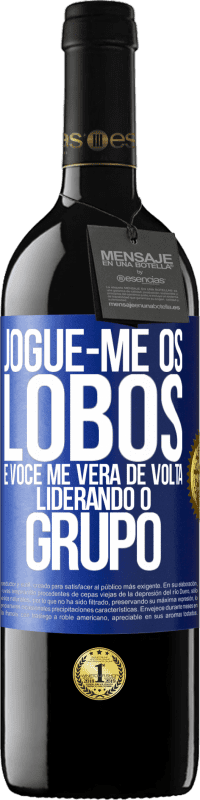 39,95 € | Vinho tinto Edição RED MBE Reserva Jogue-me os lobos e você me verá de volta liderando o grupo Etiqueta Azul. Etiqueta personalizável Reserva 12 Meses Colheita 2015 Tempranillo