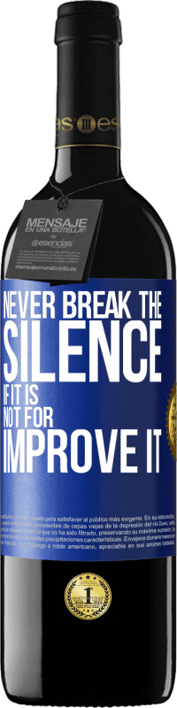 39,95 € | Red Wine RED Edition MBE Reserve Never break the silence if it is not for improve it Blue Label. Customizable label Reserve 12 Months Harvest 2014 Tempranillo