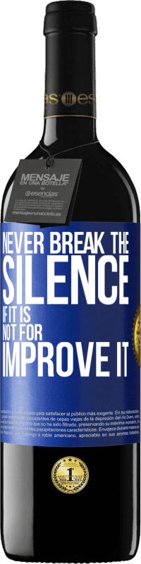 39,95 € | Red Wine RED Edition MBE Reserve Never break the silence if it is not for improve it Blue Label. Customizable label Reserve 12 Months Harvest 2015 Tempranillo