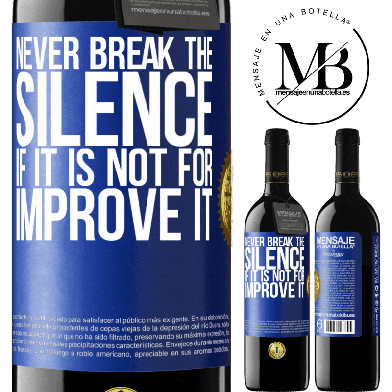 24,95 € Free Shipping | Red Wine RED Edition Crianza 6 Months Never break the silence if it is not for improve it Blue Label. Customizable label Aging in oak barrels 6 Months Harvest 2019 Tempranillo