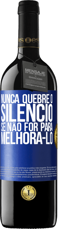 39,95 € | Vinho tinto Edição RED MBE Reserva Nunca quebre o silêncio se não for para melhorá-lo Etiqueta Azul. Etiqueta personalizável Reserva 12 Meses Colheita 2015 Tempranillo