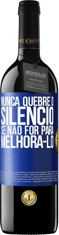 39,95 € | Vinho tinto Edição RED MBE Reserva Nunca quebre o silêncio se não for para melhorá-lo Etiqueta Azul. Etiqueta personalizável Reserva 12 Meses Colheita 2016 Tempranillo