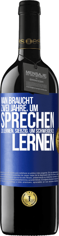 39,95 € | Rotwein RED Ausgabe MBE Reserve Man braucht zwei Jahre, um sprechen zu lernen, siebzig, um schweigen zu lernen Blaue Markierung. Anpassbares Etikett Reserve 12 Monate Ernte 2015 Tempranillo