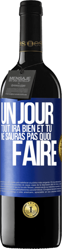 39,95 € | Vin rouge Édition RED MBE Réserve Un jour, tout ira bien et tu ne sauras pas quoi faire Étiquette Bleue. Étiquette personnalisable Réserve 12 Mois Récolte 2016 Tempranillo