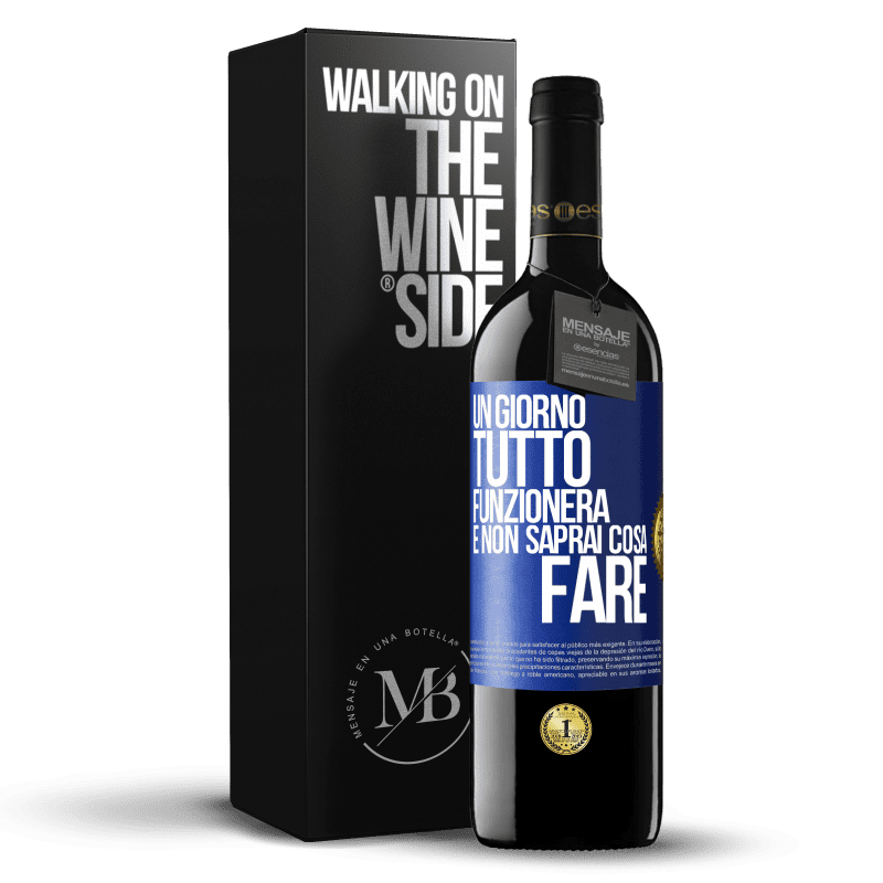 39,95 € Spedizione Gratuita | Vino rosso Edizione RED MBE Riserva Un giorno tutto funzionerà e non saprai cosa fare Etichetta Blu. Etichetta personalizzabile Riserva 12 Mesi Raccogliere 2015 Tempranillo