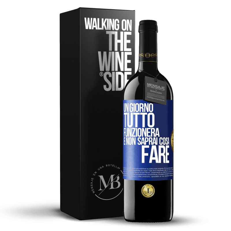 39,95 € Spedizione Gratuita | Vino rosso Edizione RED MBE Riserva Un giorno tutto funzionerà e non saprai cosa fare Etichetta Blu. Etichetta personalizzabile Riserva 12 Mesi Raccogliere 2016 Tempranillo