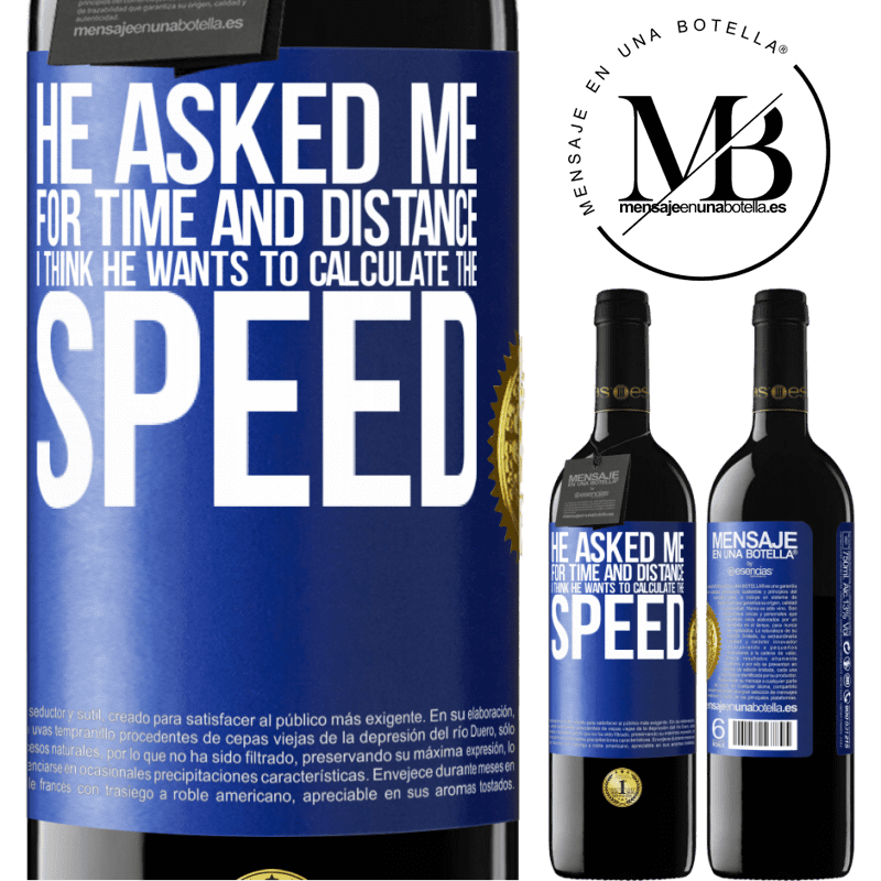 39,95 € Free Shipping | Red Wine RED Edition MBE Reserve He asked me for time and distance. I think he wants to calculate the speed Blue Label. Customizable label Reserve 12 Months Harvest 2014 Tempranillo