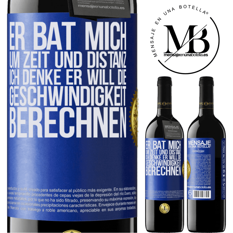 39,95 € Kostenloser Versand | Rotwein RED Ausgabe MBE Reserve Er bat mich um Zeit und Distanz. Ich denke, er will die Geschwindigkeit berechnen Blaue Markierung. Anpassbares Etikett Reserve 12 Monate Ernte 2014 Tempranillo