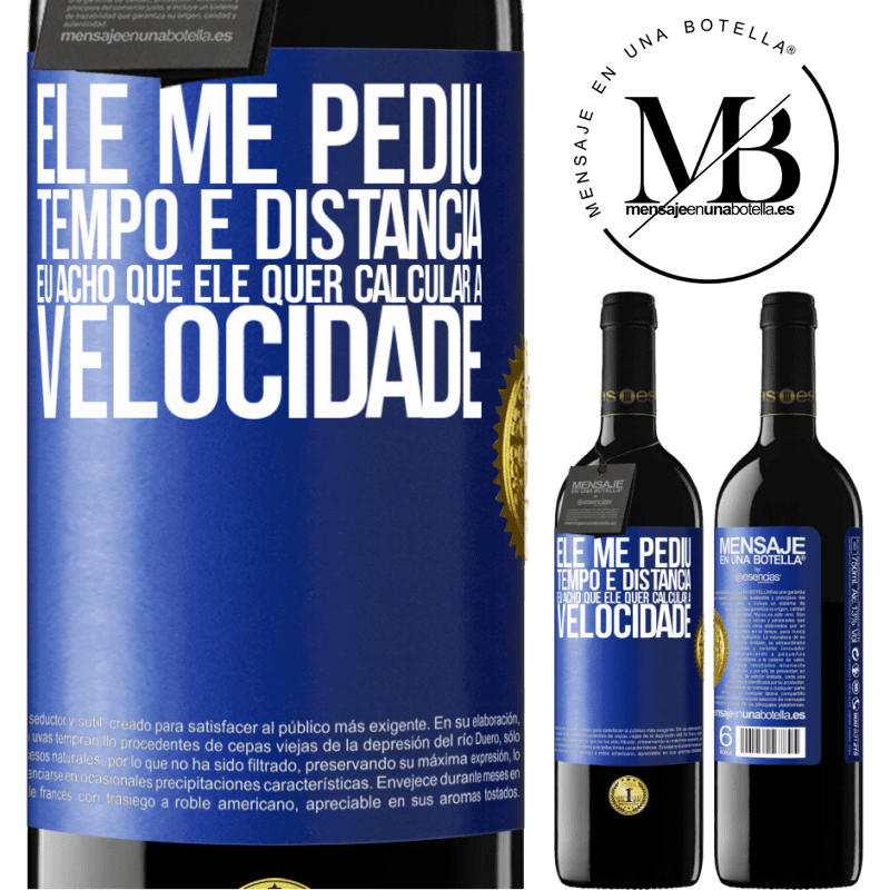 39,95 € Envio grátis | Vinho tinto Edição RED MBE Reserva Ele me pediu tempo e distância. Eu acho que ele quer calcular a velocidade Etiqueta Azul. Etiqueta personalizável Reserva 12 Meses Colheita 2016 Tempranillo