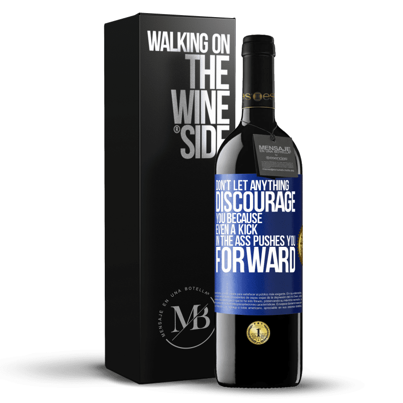 39,95 € Free Shipping | Red Wine RED Edition MBE Reserve Don't let anything discourage you, because even a kick in the ass pushes you forward Blue Label. Customizable label Reserve 12 Months Harvest 2014 Tempranillo