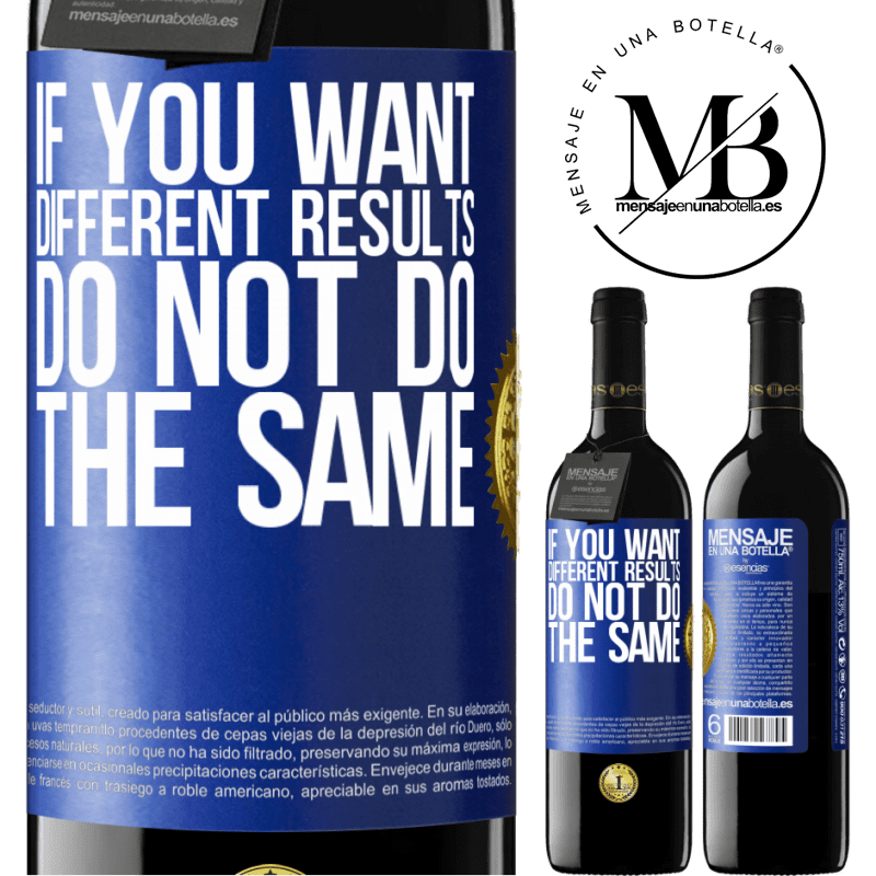 39,95 € Free Shipping | Red Wine RED Edition MBE Reserve If you want different results, do not do the same Blue Label. Customizable label Reserve 12 Months Harvest 2014 Tempranillo