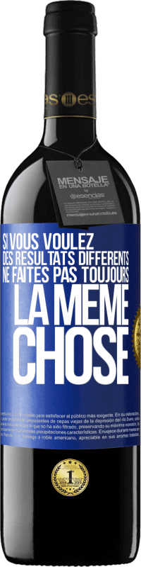 39,95 € Envoi gratuit | Vin rouge Édition RED MBE Réserve Si vous voulez des résultats différents ne faites pas toujours la même chose Étiquette Bleue. Étiquette personnalisable Réserve 12 Mois Récolte 2016 Tempranillo