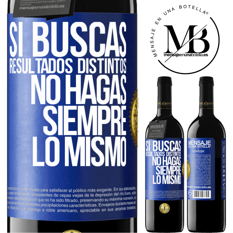 39,95 € Envío gratis | Vino Tinto Edición RED MBE Reserva Si buscas resultados distintos, no hagas siempre lo mismo Etiqueta Azul. Etiqueta personalizable Reserva 12 Meses Cosecha 2015 Tempranillo