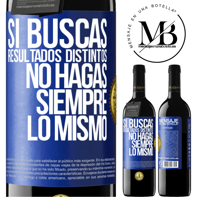 39,95 € Envío gratis | Vino Tinto Edición RED MBE Reserva Si buscas resultados distintos, no hagas siempre lo mismo Etiqueta Azul. Etiqueta personalizable Reserva 12 Meses Cosecha 2016 Tempranillo