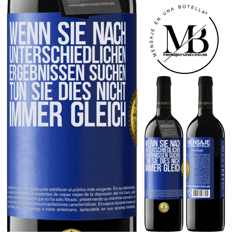 39,95 € Kostenloser Versand | Rotwein RED Ausgabe MBE Reserve Wenn du unterschiedliche Ergebnisse erzielen willst, tu nicht immer das Gleiche Blaue Markierung. Anpassbares Etikett Reserve 12 Monate Ernte 2015 Tempranillo