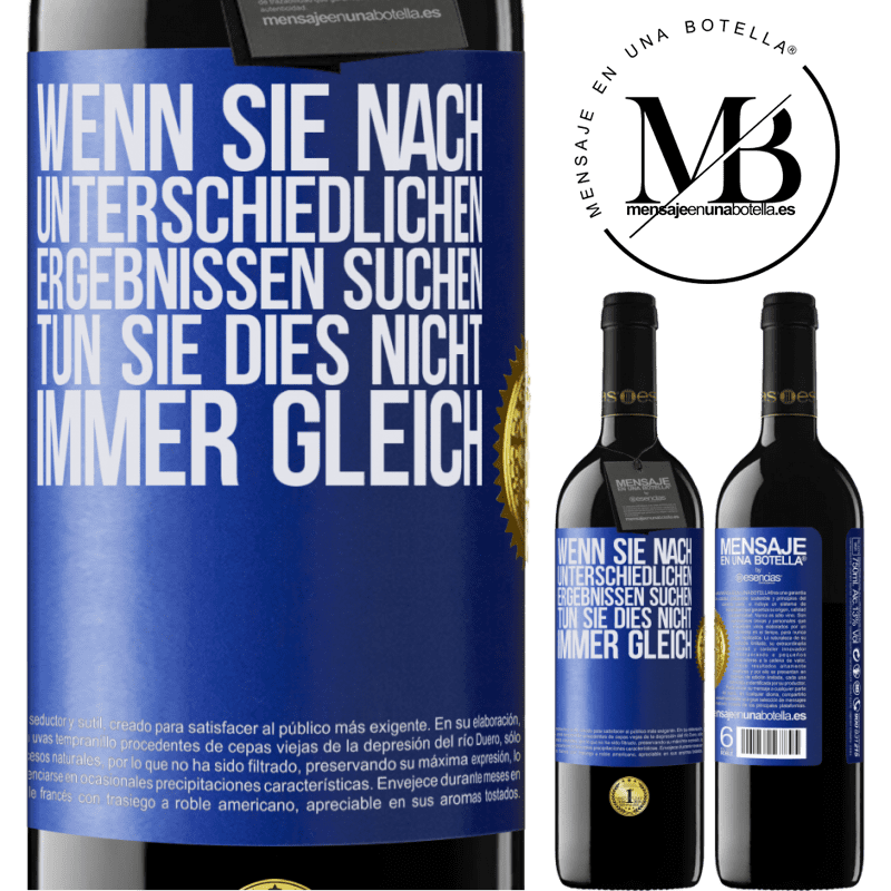 39,95 € Kostenloser Versand | Rotwein RED Ausgabe MBE Reserve Wenn du unterschiedliche Ergebnisse erzielen willst, tu nicht immer das Gleiche Blaue Markierung. Anpassbares Etikett Reserve 12 Monate Ernte 2016 Tempranillo