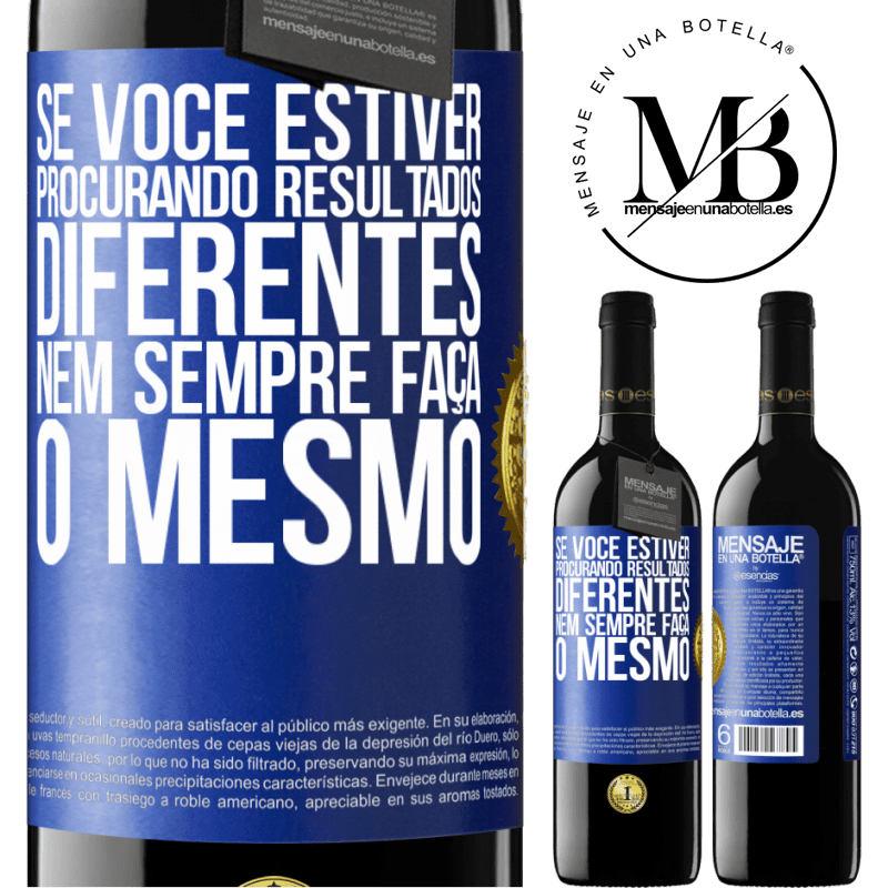 39,95 € Envio grátis | Vinho tinto Edição RED MBE Reserva Se você estiver procurando resultados diferentes, nem sempre faça o mesmo Etiqueta Azul. Etiqueta personalizável Reserva 12 Meses Colheita 2015 Tempranillo