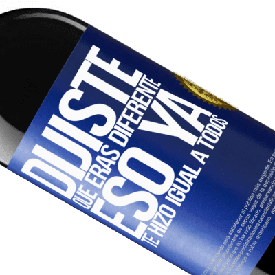 Expresiones Únicas y Personales. «Dijiste que eras diferente, eso ya te hizo igual a todos» Edición RED MBE Reserva