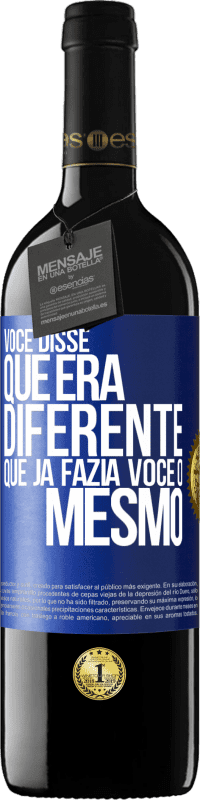 39,95 € | Vinho tinto Edição RED MBE Reserva Você disse que era diferente, que já fazia você o mesmo Etiqueta Azul. Etiqueta personalizável Reserva 12 Meses Colheita 2015 Tempranillo