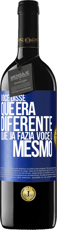 39,95 € Envio grátis | Vinho tinto Edição RED MBE Reserva Você disse que era diferente, que já fazia você o mesmo Etiqueta Azul. Etiqueta personalizável Reserva 12 Meses Colheita 2016 Tempranillo