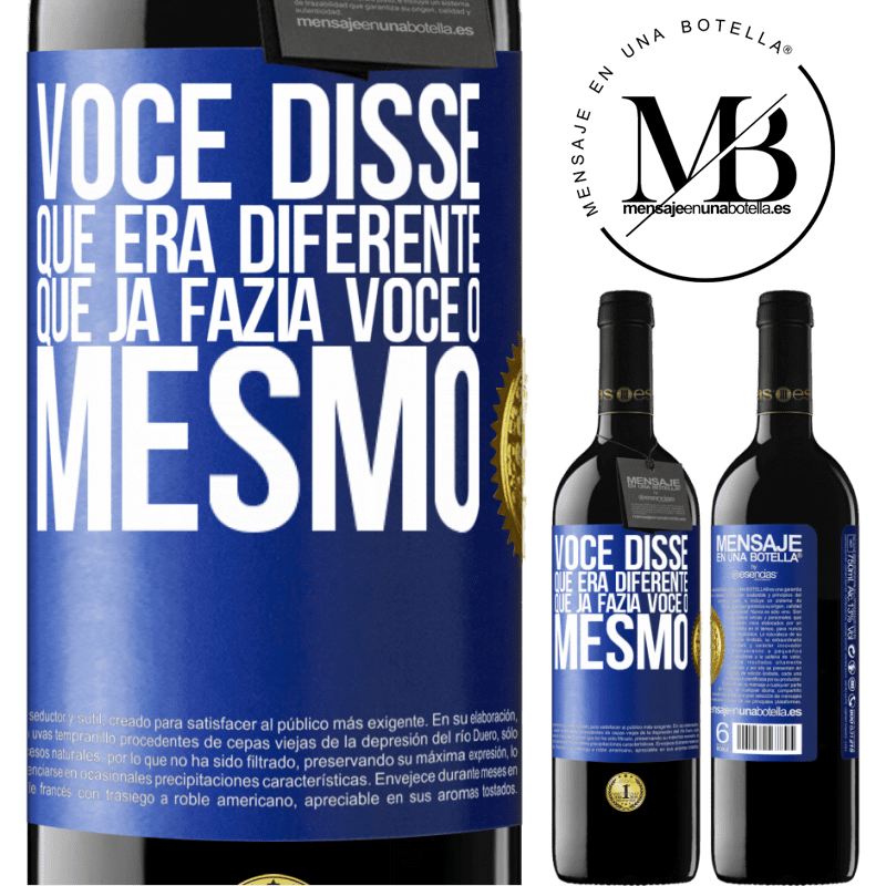 39,95 € Envio grátis | Vinho tinto Edição RED MBE Reserva Você disse que era diferente, que já fazia você o mesmo Etiqueta Azul. Etiqueta personalizável Reserva 12 Meses Colheita 2015 Tempranillo