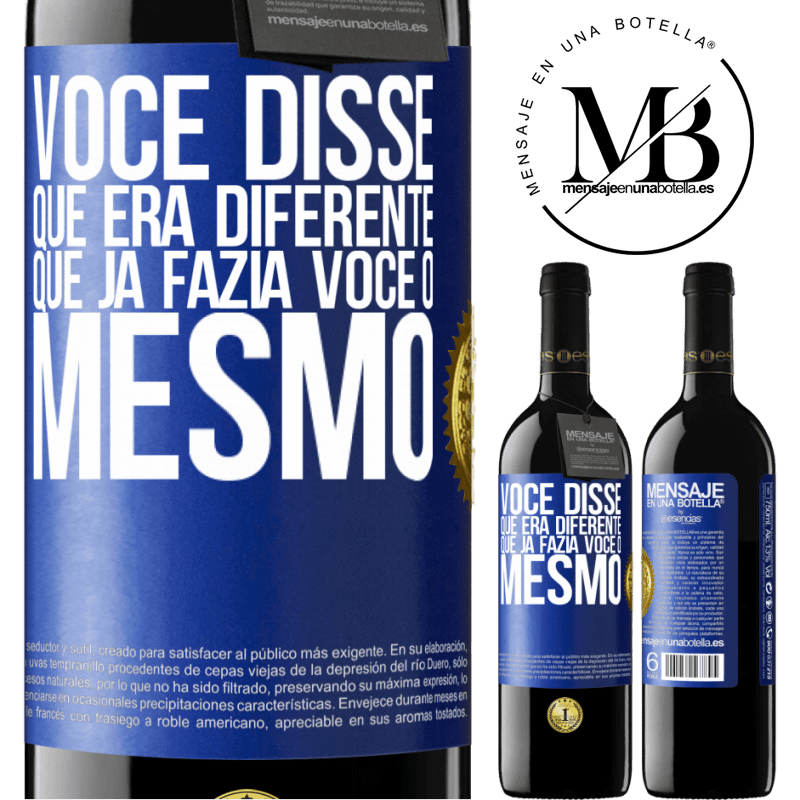 39,95 € Envio grátis | Vinho tinto Edição RED MBE Reserva Você disse que era diferente, que já fazia você o mesmo Etiqueta Azul. Etiqueta personalizável Reserva 12 Meses Colheita 2016 Tempranillo