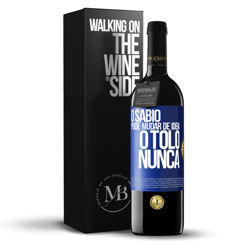 39,95 € Envio grátis | Vinho tinto Edição RED MBE Reserva O sábio pode mudar de idéia. O tolo, nunca Etiqueta Azul. Etiqueta personalizável Reserva 12 Meses Colheita 2015 Tempranillo