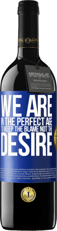 39,95 € Бесплатная доставка | Красное вино Издание RED MBE Бронировать Мы в идеальном возрасте, чтобы держать вину, а не желание Синяя метка. Настраиваемая этикетка Бронировать 12 Месяцы Урожай 2016 Tempranillo